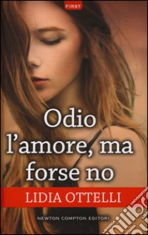 Odio l'amore, ma forse no libro di Ottelli Lidia