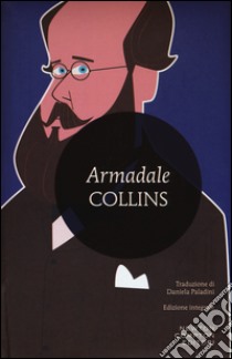 Armadale. Ediz. integrale libro di Collins Wilkie