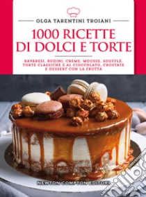 1000 ricette di dolci e torte libro di Tarentini Troiani Olga