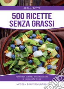 500 ricette senza grassi libro di Allotta Alba