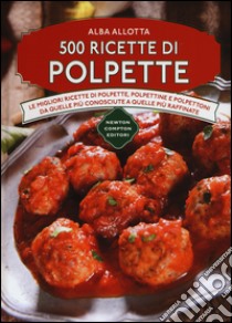 500 ricette di polpette libro di Allotta Alba