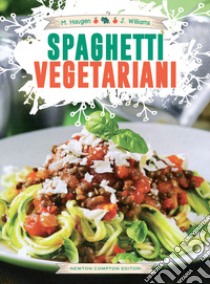 Spaghetti vegetariani. Inventa la tua cucina con lo spiralizzatore libro di Haugen Marilyn; Williams Jennifer