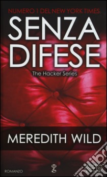 Senza difese. The hacker series libro di Wild Meredith