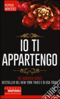 Io ti appartengo. The indebted series libro di Winters Pepper