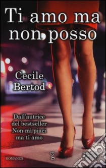 Ti amo ma non posso libro di Bertod Cecile