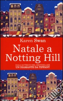 Natale a Notting Hill libro di Swan Karen