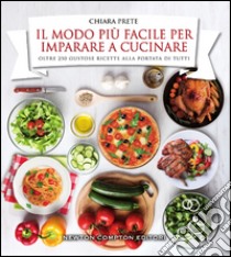 Il modo più facile per imparare a cucinare libro di Prete Chiara