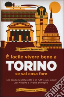 È facile vivere bene a Torino se sai cosa fare libro di Ternavasio Maurizio