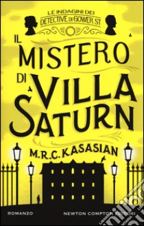 Il mistero di Villa Saturn. Le indagini dei detective di Gower St. Ediz. illustrata libro di Kasasian M.R.C.