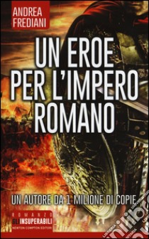 Un eroe per l'impero romano libro di Frediani Andrea