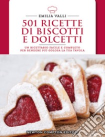 501 ricette di biscotti e dolcetti libro di Valli Emilia