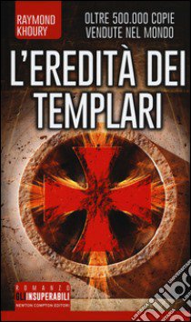 L'eredità dei Templari. Ediz. illustrata libro di Khoury Raymond