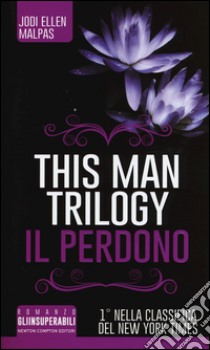 Il perdono. This man trilogy. Ediz. illustrata. Vol. 3 libro di Malpas Jodi Ellen