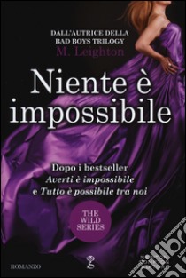 Niente è impossibile. The wild series libro di Leighton M.