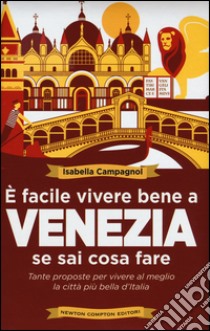 È facile vivere bene a Venezia se sai cosa fare libro di Campagnol Isabella