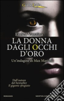 La donna dagli occhi d'oro. Un'indagine di Max Mariani libro di Vanzina Enrico