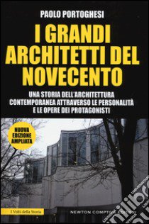 I grandi architetti del Novecento. Ediz. illustrata libro di Portoghesi Paolo