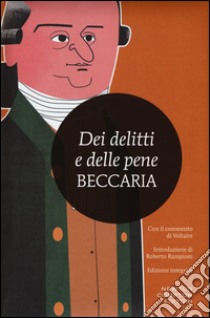 Dei delitti e delle pene. Con il commento di Voltaire. Ediz. integrale libro di Beccaria Cesare; Voltaire