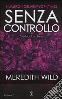 Senza controllo. The hacker series libro di Wild Meredith