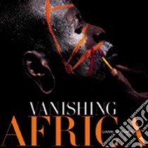 Vanishing Africa. Ediz. illustrata libro di Giansanti Gianni