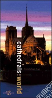 Cathedrals of the world. Ediz. illustrata libro di Ciagà Leyla