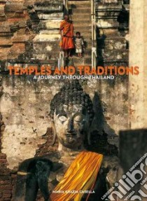 Thailand: temples and traditions. Ediz. illustrata libro di Casella M. Grazia