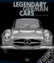 Legendary German Cars. Ediz. illustrata libro di Ruch Peter