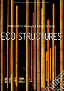 Eco Structures. Forms of sustainable architecture. Ediz. illustrata libro