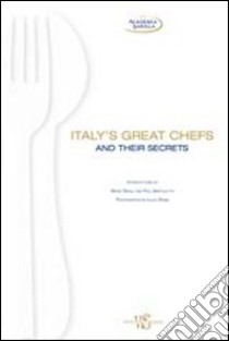 Italy's great chefs and their secrets libro di Rossi Lucio; Bartolotta Paul; Batali Mario