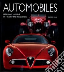 Automobiles. Legendary models of history and innovation. Ediz. illustrata libro di Villa Saverio