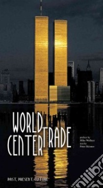 World Trade Center. Ediz. illustrata libro di Skinner Peter