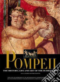 Pompei. The history, life and art of the buried city libro di Ranieri Panetta M. (cur.)