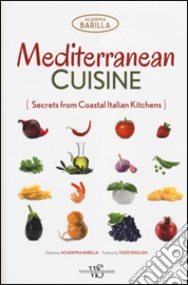 Mediterranean cusine. Secrets from coastal italian kitchens libro di Academia Barilla (cur.)