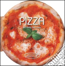 Pizza. 50 easy recipes libro di Academia Barilla (cur.)