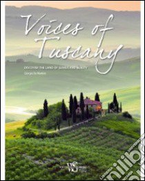 Voices of Tuscany. Discover the land of genius and beauty libro di De Martino Giorgio