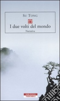 I due volti del mondo. Storie di Fengyangshu libro di Su Tong