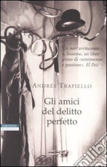 Gli amici del delitto perfetto libro di Trapiello Andrés