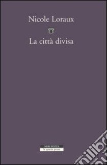 La città divisa. L'oblio nella memoria di Atene libro di Loraux Nicole