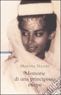 Memorie di una principessa etiope libro di Nasibù Martha