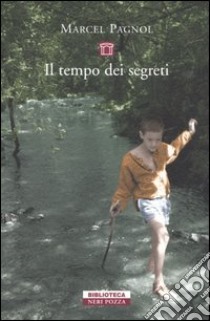 Il tempo dei segreti libro di Pagnol Marcel