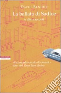 La ballata di Sadjoe e altri racconti libro di Benioff David