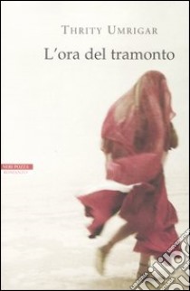 L'ora del tramonto libro di Umrigar Thrity