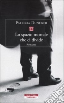 Lo spazio mortale che ci divide libro di Duncker Patricia