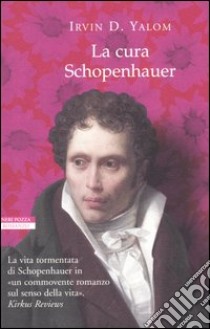 La cura Schopenhauer libro di Yalom Irvin D.