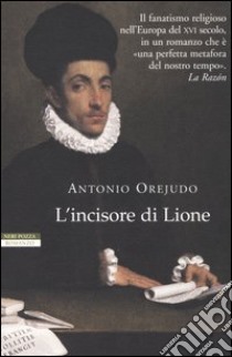 L'incisore di Lione libro di Orejudo Antonio