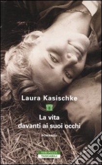 La vita davanti ai suoi occhi libro di Kasischke Laura