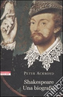 Shakespeare. Una biografia libro di Ackroyd Peter