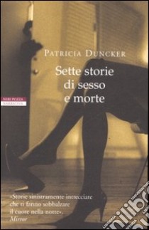 Sette storie di sesso e morte libro di Duncker Patricia