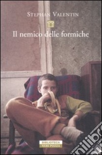 Il nemico delle formiche libro di Valentin Stephan