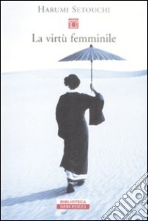 La virtù femminile libro di Setouchi Harumi